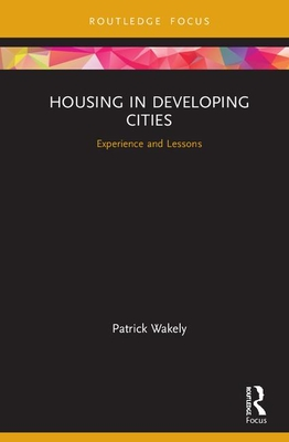 Download Housing in Developing Cities: Experience and Lessons - Patrick Wakely | PDF