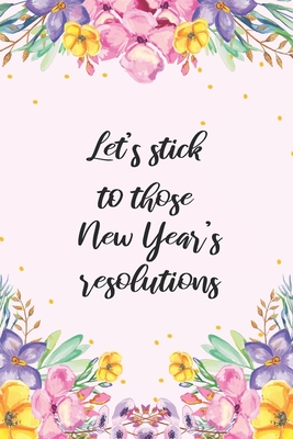 Full Download Let's Stick To Those New Year's Resolutions: Habit Tracker, Track Your Habits Daily To Achieve Your Goals, Increase Happiness And Get Stuff Done - M N Press file in PDF