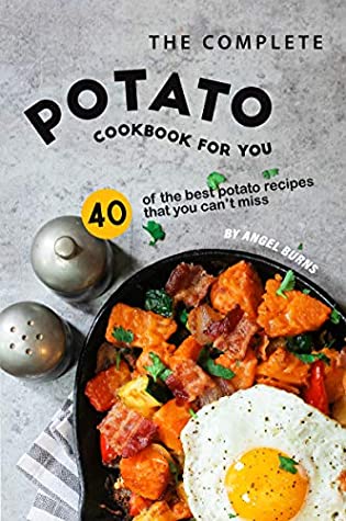 Download The Complete Potato Cookbook for You: 40 of the Best Potato Recipes That You Can't Miss - Angel Burns file in ePub